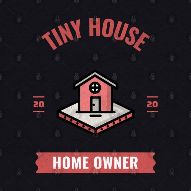 Tiny House Homeowner by The Shirt Shack